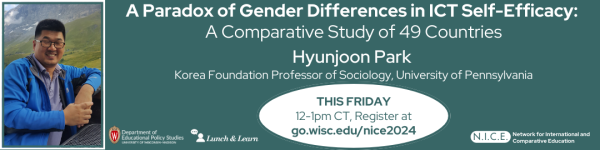 From Top to Bottom: 
Dark Green Background
To the left is a portrait photo of the speaker Hyunjoon Park.

In white text "A Paradox of Gender Differences in ICT Self-Efficacy: A Comparative Study of 49 Countries"

Below is this is the name and title of the speaker: 

"Hyunjoon Park, Korea Foundation Professor of Sociology, University of Pennsylvania"

Followed by in front of a white horizontal oval, in dark green text "THIS FRIDAY, 12-1pm CT, Register at go.wisc.edu/nice2024" 

On the bottom left to right: are the logos for the Department of Educational Policy Studies, Lunch and Learn Series, and Network for the International and Comparative Speaker Series.
