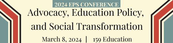 A logo promoting the EPS Conference. The background is light yellow symmetrical red and green bars on the left and right sides. In the upper middle part, reads in yellow on green background "2024 EPS Conference." Below it reads in black "Advocacy, Education Policy, and Social Transformation." Below that also in black reads "March 8, 2024 | 159 Education."