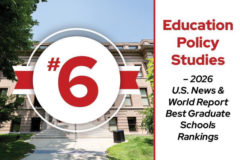 Educational Policy Studies at UW-Madison is ranked #6 in Education according to 2026 U.S. News & World Report’s Best Education Graduate Schools.